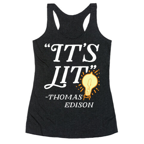 It's Lit - Thomas Edison  Racerback Tank Top