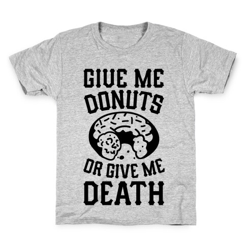 Give Me Donuts Or Give Me Death Kids T-Shirt