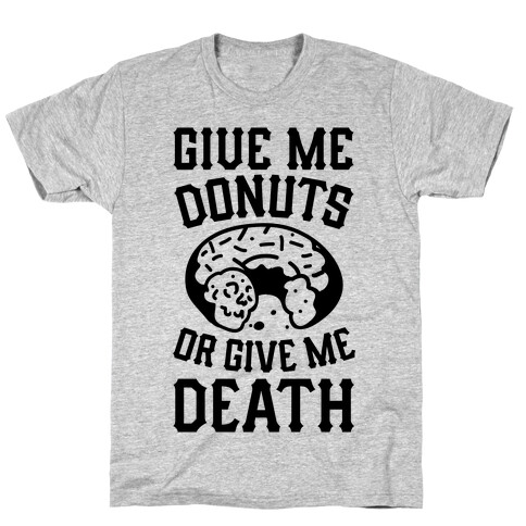 Give Me Donuts Or Give Me Death T-Shirt