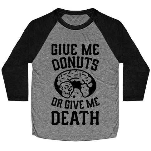 Give Me Donuts Or Give Me Death Baseball Tee