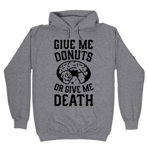 Give Me Donuts Or Give Me Death Hooded Sweatshirt