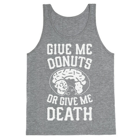 Give Me Donuts Or Give Me Death Tank Top