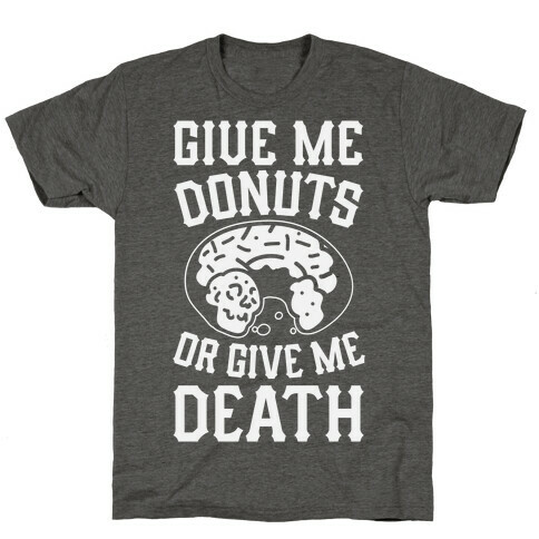 Give Me Donuts Or Give Me Death T-Shirt