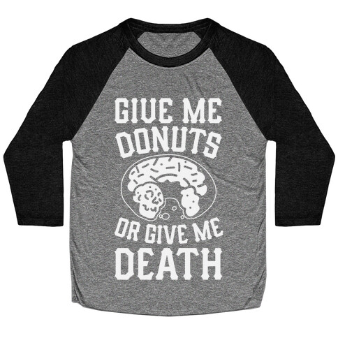 Give Me Donuts Or Give Me Death Baseball Tee