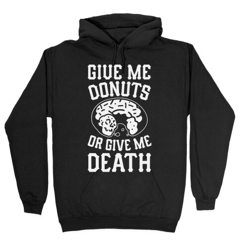 Give Me Donuts Or Give Me Death Hooded Sweatshirt