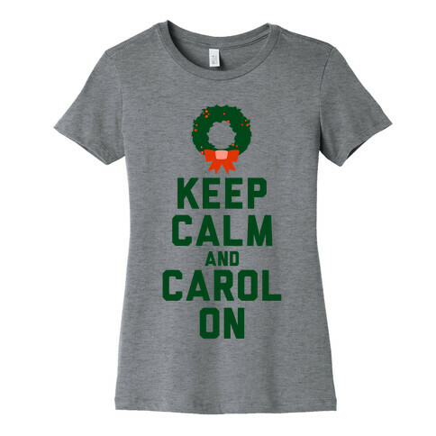 Keep Calm and Carol On Womens T-Shirt