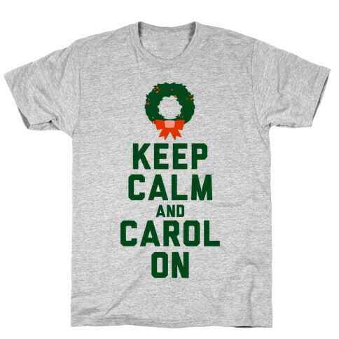 Keep Calm and Carol On T-Shirt