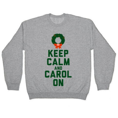Keep Calm and Carol On Pullover