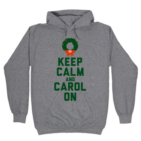 Keep Calm and Carol On Hooded Sweatshirt