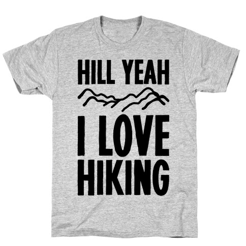 Hill Yeah I Love Hiking T-Shirt