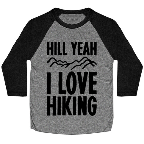 Hill Yeah I Love Hiking Baseball Tee