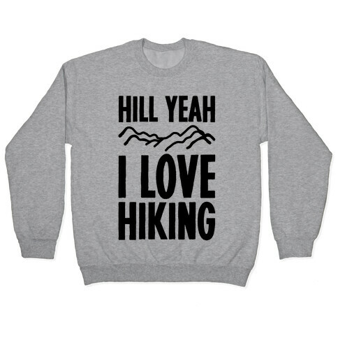 Hill Yeah I Love Hiking Pullover