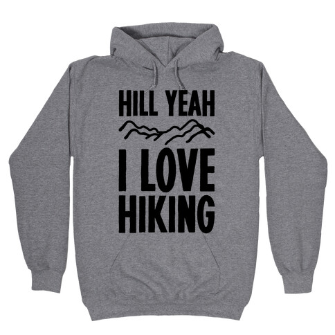 Hill Yeah I Love Hiking Hooded Sweatshirt