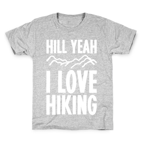 Hill Yeah I Love Hiking White Print Kids T-Shirt