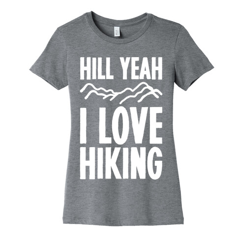 Hill Yeah I Love Hiking White Print Womens T-Shirt