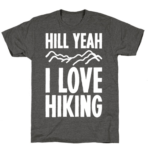 Hill Yeah I Love Hiking White Print T-Shirt