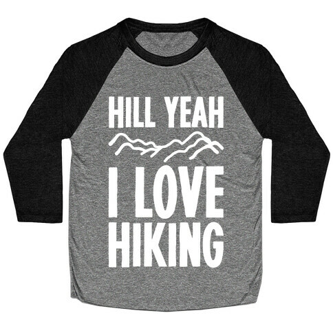 Hill Yeah I Love Hiking White Print Baseball Tee