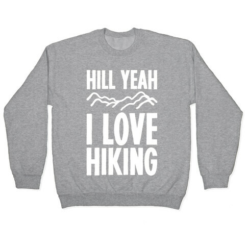 Hill Yeah I Love Hiking White Print Pullover