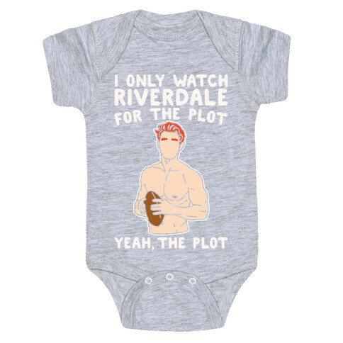 I Only Watch Riverdale For The Plot Parody White Print Baby One-Piece