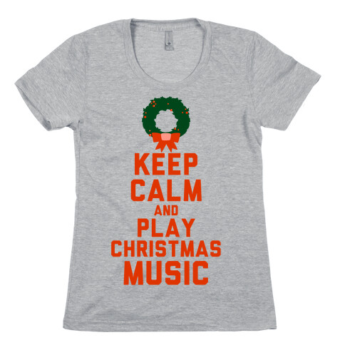 Keep Calm and Play Christmas Music Womens T-Shirt