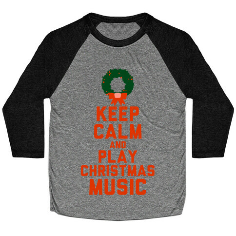 Keep Calm and Play Christmas Music Baseball Tee