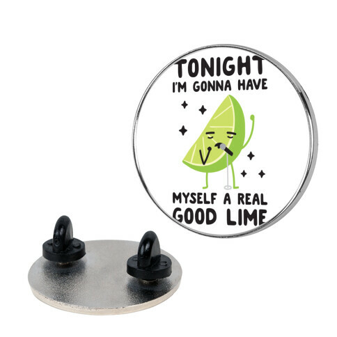 Tonight I'm Gonna Have Myself a Real Good Lime Pin