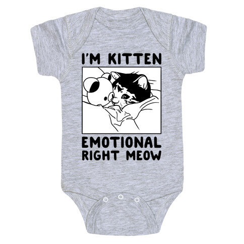 I'm Kitten Emotional Right Meow Baby One-Piece