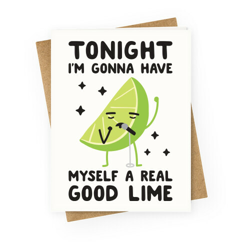 Tonight I'm Gonna Have Myself a Real Good Lime Greeting Card