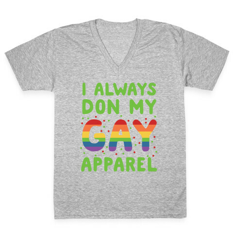 I Always Don My Gay Apparel  V-Neck Tee Shirt