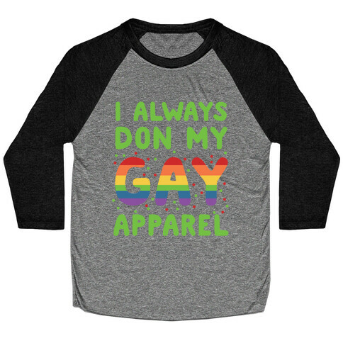 I Always Don My Gay Apparel  Baseball Tee