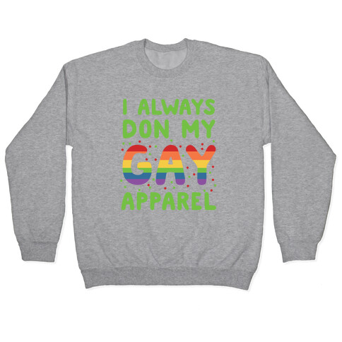 I Always Don My Gay Apparel  Pullover