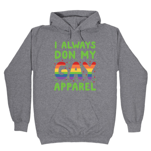 I Always Don My Gay Apparel  Hooded Sweatshirt