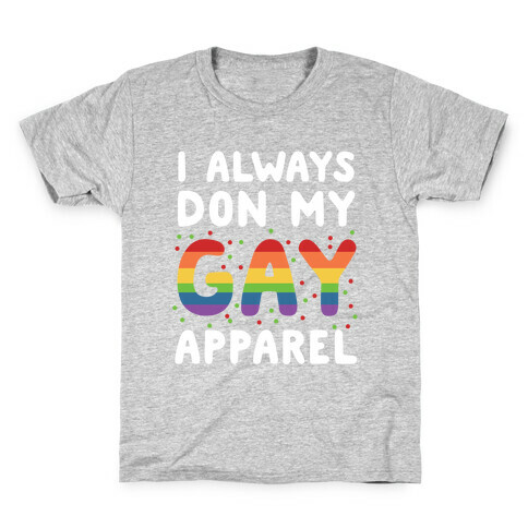 I Always Don My Gay Apparel  Kids T-Shirt