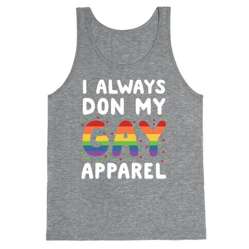 I Always Don My Gay Apparel  Tank Top