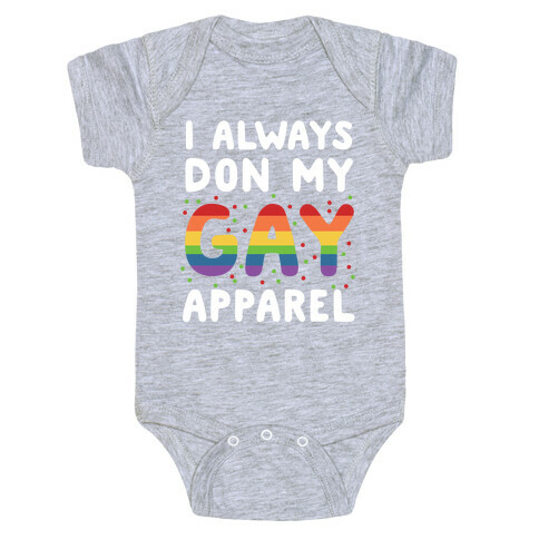 I Always Don My Gay Apparel  Baby One-Piece