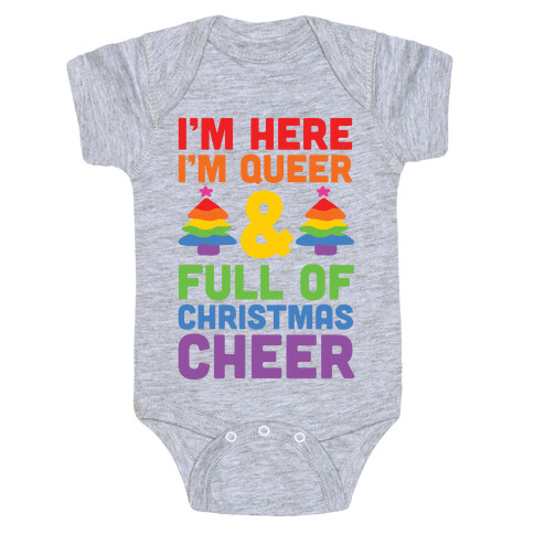 I'm Here I'm Queer And I'm Full Of Christmas Cheer Baby One-Piece