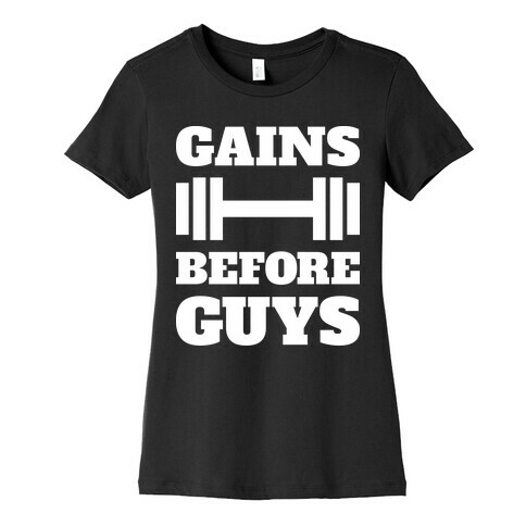 Gains Before Guys Womens T-Shirt