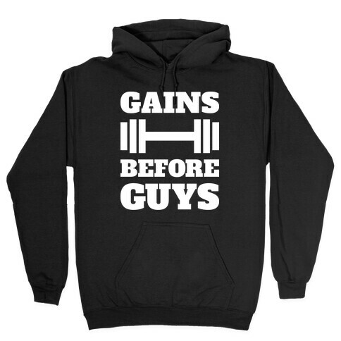Gains Before Guys Hooded Sweatshirt