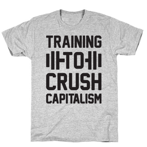 Training To Crush Capitalism T-Shirt