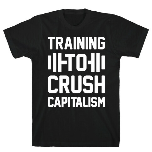 Training To Crush Capitalism T-Shirt