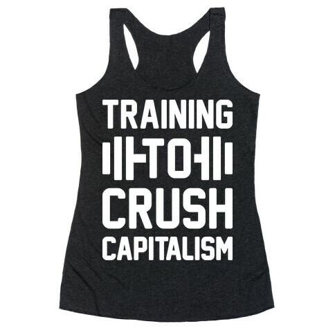 Training To Crush Capitalism Racerback Tank Top