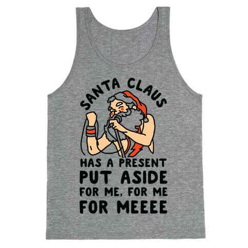 Santa Claus Has a Present Put Aside for Me Tank Top