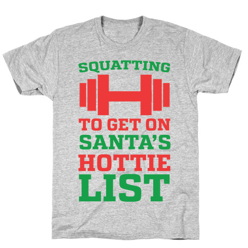 Squatting to Get On Santa's Hottie List  T-Shirt