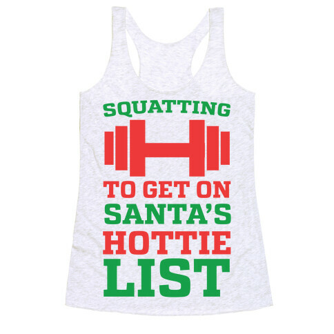 Squatting to Get On Santa's Hottie List  Racerback Tank Top