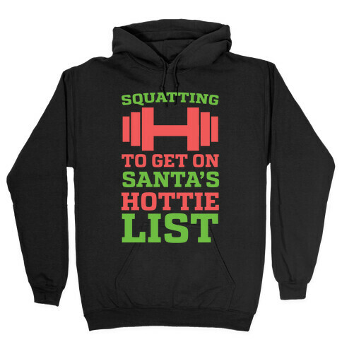 Squatting to Get On Santa's Hottie List  Hooded Sweatshirt