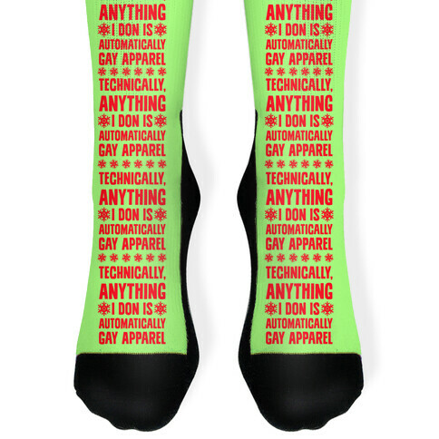 Technically, Anything I Don Is Automatically Gay Apparel Sock