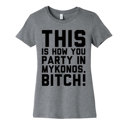 This Is How You Party In Mykonos Parody Womens T-Shirt