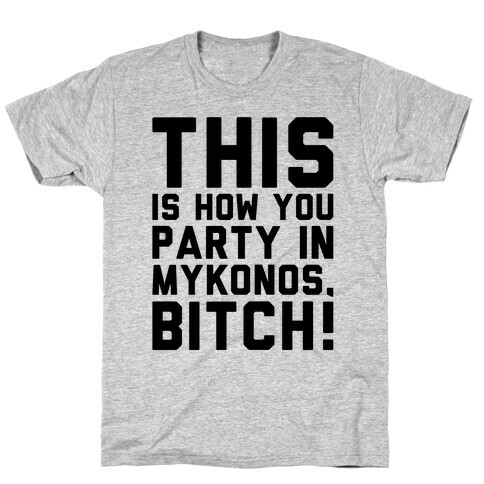 This Is How You Party In Mykonos Parody T-Shirt