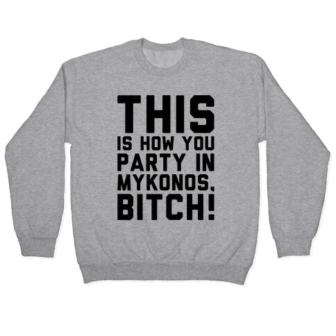 This Is How You Party In Mykonos Parody Pullover
