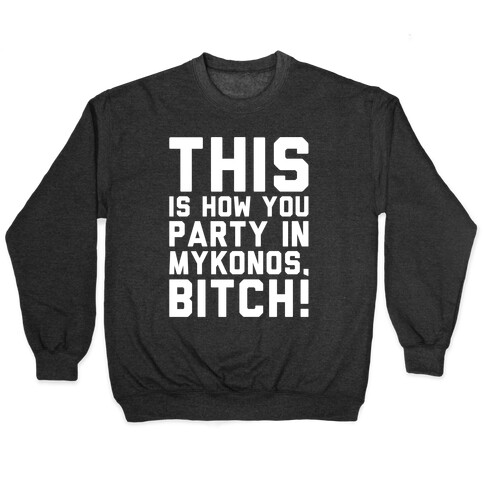 This Is How You Party In Mykonos Parody White Print Pullover